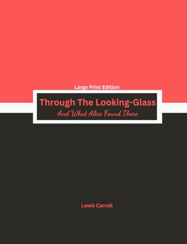 Through The Looking-Glass:: And What Alice Found There | Large Print Nelumbo Press Edition von Independently published